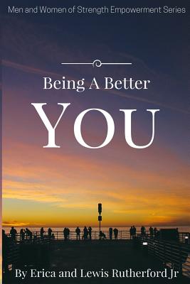 Being A Better You - Rutherford Jr, Lewis, and Rutherford, Erica