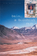 Being a Buddhist Nun: The Struggle for Enlightenment in the Himalayas