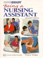 Being a Nursing Assistant - Schniedman, Rose, and Wolgin, Francie, and Wander, Barbara R