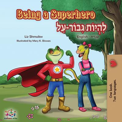 Being a Superhero: English Hebrew Bilingual Book - Shmuilov, Liz, and Books, Kidkiddos