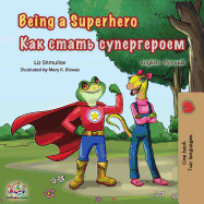 Being a Superhero: English Russian Bilingual Book