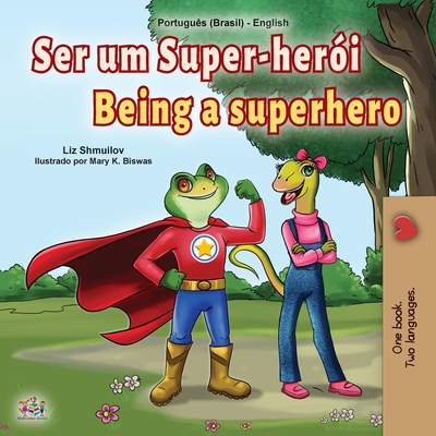 Being a Superhero (Portuguese English Bilingual Children's Book -Brazilian) - Shmuilov, Liz, and Books, Kidkiddos