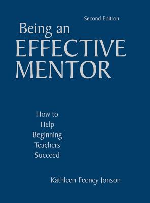 Being an Effective Mentor: How to Help Beginning Teachers Succeed - Jonson, Kathleen F F (Editor)