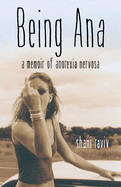 Being Ana: A Memoir of Anorexia Nervosa