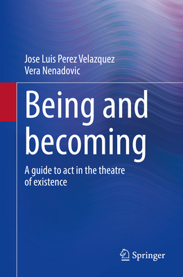 Being and Becoming: A Guide to ACT in the Theatre of Existence - Perez Velazquez, Jose Luis, and Nenadovic, Vera