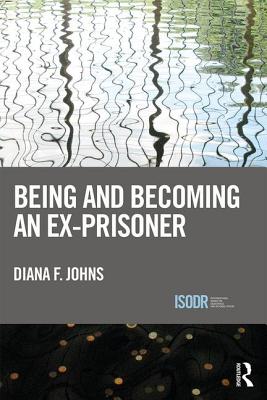 Being and Becoming an Ex-Prisoner - Johns, Diana