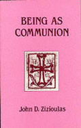 Being as Communion: Studies in Personhood and the Church