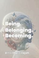 Being. Belonging. Becoming.