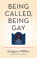 Being Called, Being Gay: Discernment for Ministry in the Episcopal Church