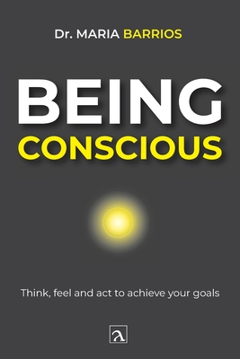 Being conscious - Barrios, Maria, and Gonzalez, Yeana (Editor)