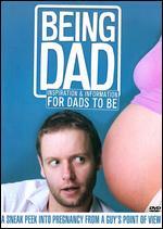 Being Dad: Inspiration & Information for Dads to Be