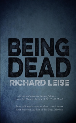 Being Dead - Leise, Richard, and Allison-Rolling, Carrie (Editor), and Leggett, Elizabeth (Cover design by)