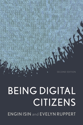 Being Digital Citizens - Isin, Engin, and Ruppert, Evelyn