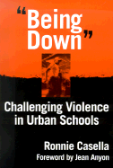 Being Down: Challenging Violence in Urban Schools