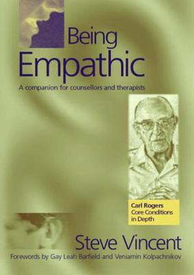 Being Empathic: A Companion for Counsellors and Therapists - Vincent, Steve