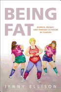 Being Fat: Women, Weight, and Feminist Activism in Canada