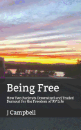 Being Free: How Two Packrats Downsized and Traded Burnout for the Freedom of RV Life