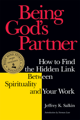 Being God's Partner: How to Find the Hidden Link Between Spirituality and Your Work - Salkin, Jeffrey K, Rabbi, D.Min., and Lear, Norman (Introduction by)