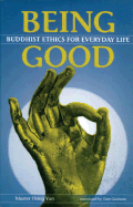 Being Good: Buddhist Ethics for Everday Life