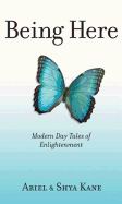 Being Here: Modern Day Tales of Enlightenment