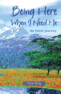 Being Here When I Need Me: An Inner Journey