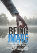 Being Image: Simple Exercises to Claim Your Authentic Being