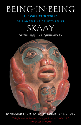 Being in Being: The Collected Works of a Master Haida Mythteller - Skaay, and Bringhurst, Robert (Translated by)