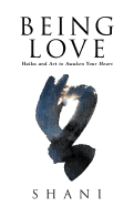 Being Love: Haiku and Art to Awaken Your Heart