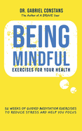 Being Mindful: Exercises For Your Health