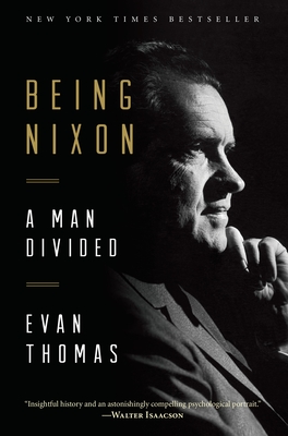 Being Nixon: A Man Divided - Thomas, Evan