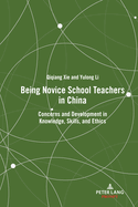 Being Novice School Teachers in China: Concerns and Development in Knowledge, Skills, and Ethics