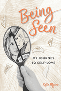Being Seen: My Journey to Self-love