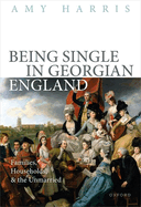 Being Single in Georgian England: Families, Households, and the Unmarried