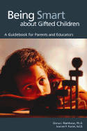 Being Smart about Gifted Children: A Guidebook for Parents and Educators