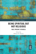 Being Spiritual but Not Religious: Past, Present, Future(s)