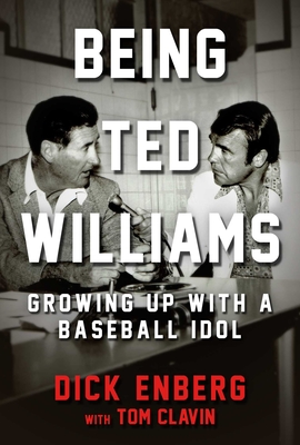 Being Ted Williams: Growing Up with a Baseball Idol - Enberg, Dick, and Clavin, Tom