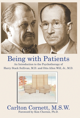 Being with Patients: An Introduction to the Psychotherapy of Harry Stack Sullivan, M.D. and Otto Allen Will, Jr., M.D. - Cornett, Carlton, and Chernin, Kim (Foreword by)