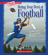 Being Your Best at Football (a True Book: Sports and Entertainment)
