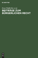 Beitrge Zum Brgerlichen Recht: [Deutsche Landesreferate Zum 3. Internationalen Kongre Fr Rechtsvergleichung in London 1950]