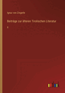 Beitrge zur lteren Tirolischen Literatur: II