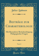 Beitrge zur Charakterologie, Vol. 2: Mit Besonderer Bercksichtigung Pdagogischer Fragen (Classic Reprint)