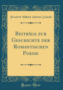 Beitrge zur Geschichte der Romantischen Poesie (Classic Reprint)