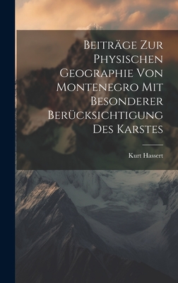 Beitrge Zur Physischen Geographie Von Montenegro Mit Besonderer Bercksichtigung Des Karstes - Hassert, Kurt