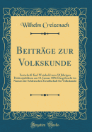 Beitrge zur Volkskunde: Festschrift Karl Weinhold zum 50 Jhrigen Doktorjubilum am 14. Januar 1896 Dargebracht im Namen der Schlesischen Gesellschaft fr Volkskunde (Classic Reprint)