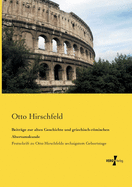 Beitr?ge zur alten Geschichte und griechisch-rmischen Altertumskunde: Festschrift zu Otto Hirschfelds sechzigstem Geburtstage