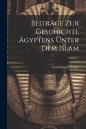 Beitr?ge Zur Geschichte ?gyptens Unter Dem Islam; Volume 2