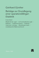 Beitr?ge Zur Grundlegung Einer Operationsf?higen Dialektik / Beitr?ge Zur Grundlegung Einer Operationsf?higen Dialektik - G?nther, Gotthard