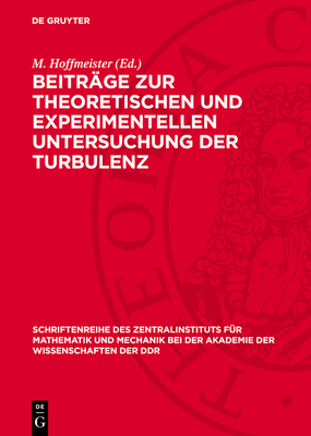 Beitr?ge zur theoretischen und experimentellen Untersuchung der Turbulenz - Hoffmeister, M (Editor)