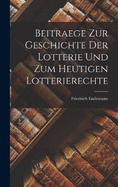 Beitraege Zur Geschichte Der Lotterie Und Zum Heutigen Lotterierechte