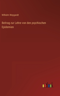 Beitrag Zur Lehre Von Den Psychischen Epidemien - Weygandt, Wilhelm